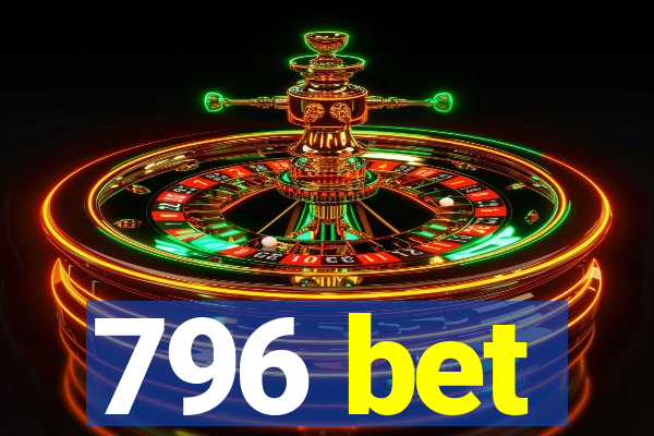 796 bet